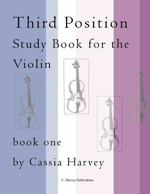 Third Position Study Book for the Violin, Book One by Harvey, Cassia