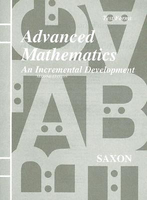 Advanced Math Test Forms: Homeschool Packet for by Saxon