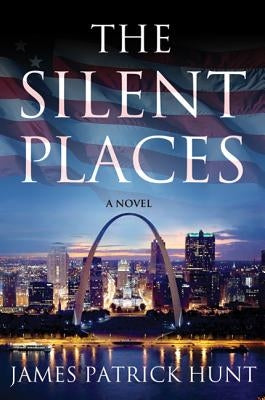 The Silent Places by Hunt, James Patrick