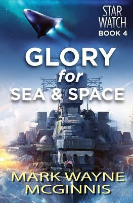 Glory for Sea and Space by McGinnis, Mark Wayne