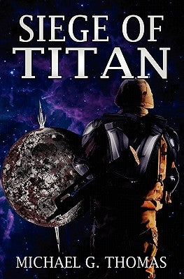 Siege of Titan (Star Crusades, Book 1) by Thomas, Michael G.