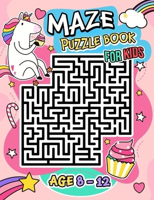 Maze Puzzle Book for Kids age 8-12 years: Activity Book for Kids (Maze Books for Kids) with coloring pages by Pink Rose Press