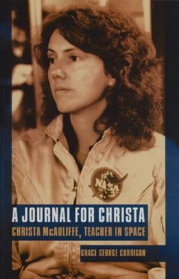 Journal for Christa: Christa McAuliffe, Teacher in Space by Corrigan, Grace George