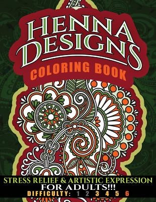 Henna Designs Coloring Book: Stress Relief & Artistic Epression for Adults!!! by Services, N. D. Author