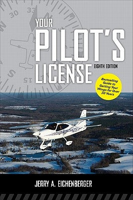 Your Pilot's License, Eighth Edition by Eichenberger, Jerry