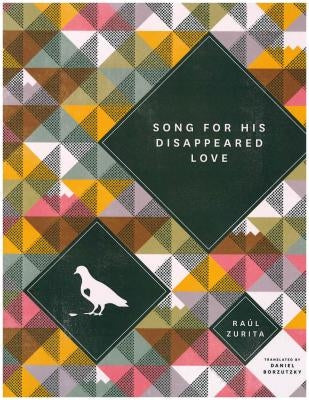 Song for His Disappeared Love/Canto a Su Amor Desaparecido by Zurita, Raul