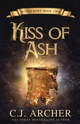 Kiss of Ash by Archer, C. J.