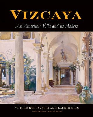 Vizcaya: An American Villa and Its Makers by Rybczynski, Witold