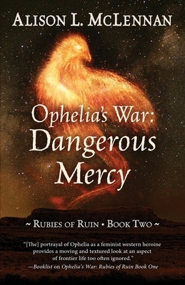 Ophelia's War: Dangerous Mercy by McLennan, Alison L.