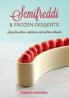 Semifreddi & Frozen Desserts by Panciera, Donata