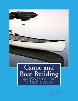 Canoe and Boat Building: A Complete Manual For Amateurs With Directions For The Construction of Canoes and Boats by Chambers, Roger