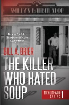 The Killer Who Hated Soup: The Killer Who Series Book 1 by Brier, Bill a.