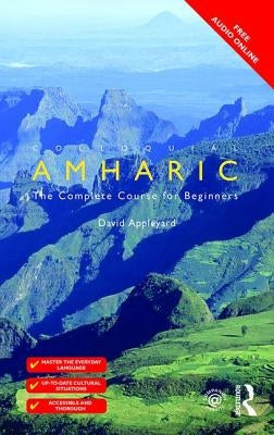 Colloquial Amharic: The Complete Course for Beginners by Appleyard, David