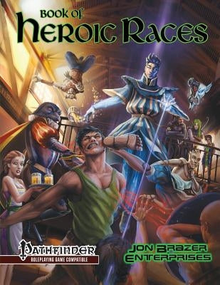 Book of Heroic Races: Advanced Compendium (Pathfinder Rpg) by Moore, Richard