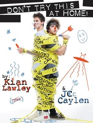 Kian and Jc: Don't Try This at Home! by Lawley, Kian