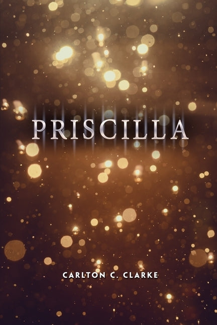 Priscilla by Clarke, Carlton C.