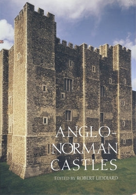 Anglo-Norman Castles by Liddiard, Robert E.