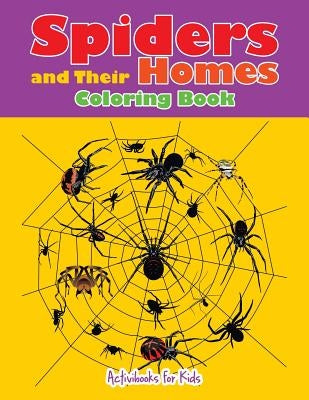 Spiders and Their Homes Coloring Book by For Kids, Activibooks