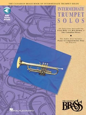 Canadian Brass Book of Intermediate Trumpet Solos: Trumpet and Piano with Online Audio [With CD] by Hal Leonard Corp