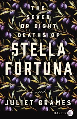 The Seven or Eight Deaths of Stella Fortuna by Grames, Juliet