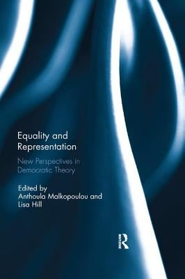 Equality and Representation: New Perspectives in Democratic Theory by Malkopoulou, Anthoula