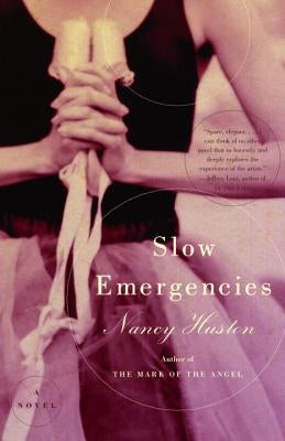 Slow Emergencies by Huston, Nancy