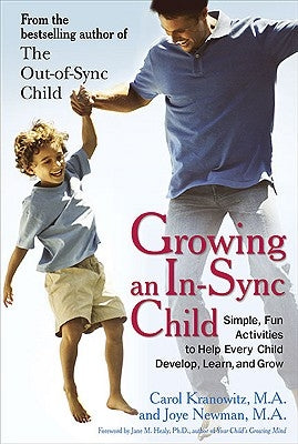 Growing an In-Sync Child: Simple, Fun Activities to Help Every Child Develop, Learn, and Grow by Stock Kranowitz, Carol