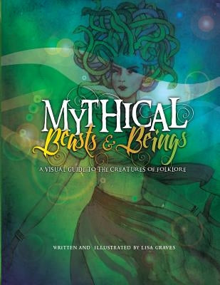 Mythical Beasts and Beings by Graves, Lisa