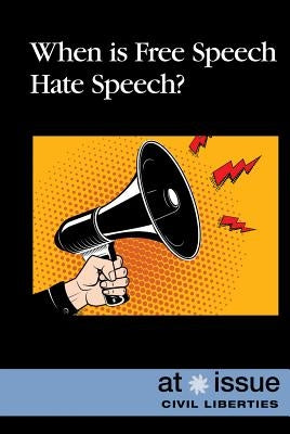When Is Free Speech Hate Speech? by Gitlin, Martin