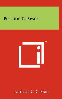 Prelude To Space by Clarke, Arthur C.