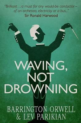 Waving, Not Drowning by Orwell, Barrington