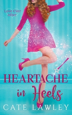 Heartache in Heels by Lawley, Cate