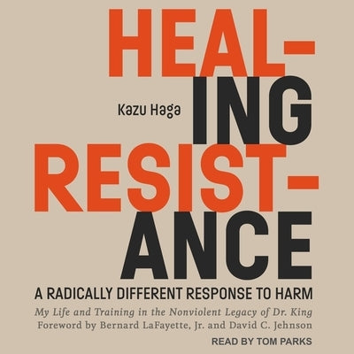 Healing Resistance: A Radically Different Response to Harm by Parks, Tom