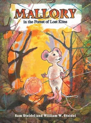 Mallory in the Forest of Lost Kites by Steidel, William W.