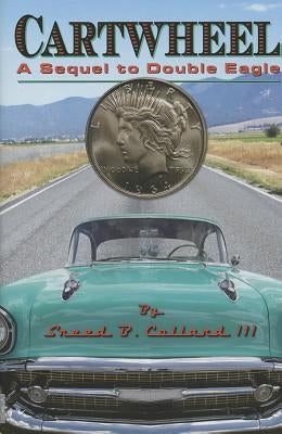 Cartwheel: A Sequel to Double Eagle by Collard, Sneed B.