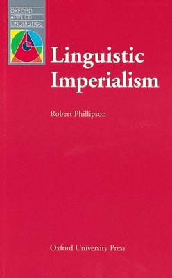 Linguistic Imperialism by Phillipson, Robert