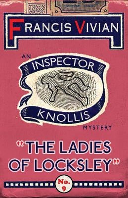 The Ladies of Locksley: An Inspector Knollis Mystery by Vivian, Francis