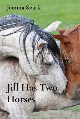 Jill Has Two Horses by Spark, Jemma