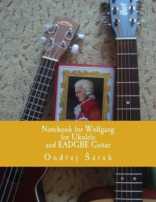 Notebook for Wolfgang for Ukulele and EADGBE Guitar by Sarek, Ondrej