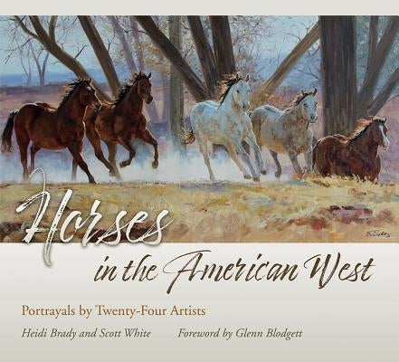 Horses in the American West: Portrayals by Twenty-Four Artists by Brady, Heidi