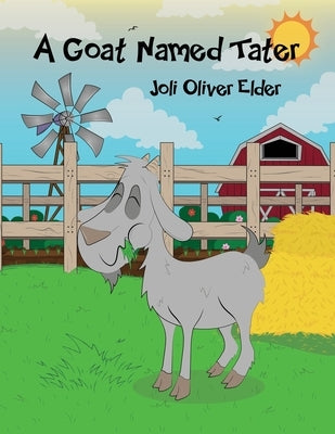 A Goat Named Tater by Elder, Joli Oliver