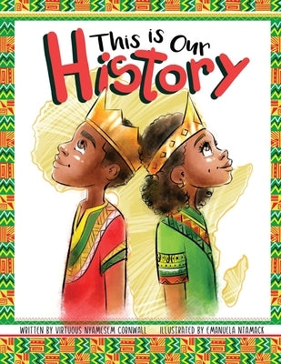 This Is Our History: An Inspirational Story about Africans & African American History, Acceptance and Courage by Cornwall, Virtuous N.