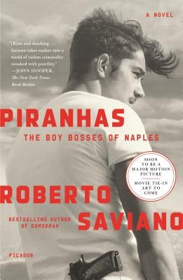 Piranhas: The Boy Bosses of Naples: A Novel by Saviano, Roberto