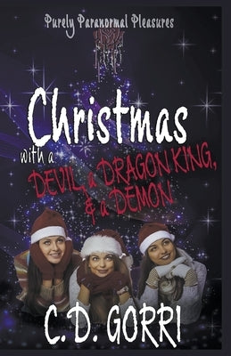 Christmas with a Devil, a Dragon King, & a Demon by Gorri, C. D.