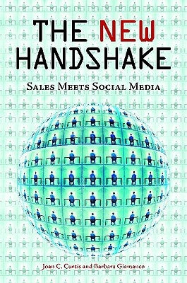 The New Handshake: Sales Meets Social Media by Curtis, Joan C.