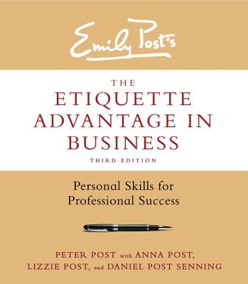 The Etiquette Advantage in Business: Personal Skills for Professional Success by Post, Peter