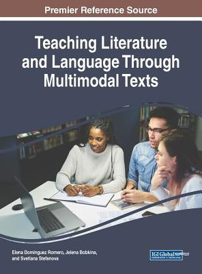 Teaching Literature and Language Through Multimodal Texts by Domínguez Romero, Elena