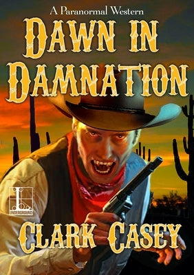 Dawn in Damnation by Casey, Clark
