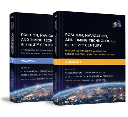 Position, Navigation, and Timing Technologies in the 21st Century: Integrated Satellite Navigation, Sensor Systems, and Civil Applications - Set by Morton, Y. Jade