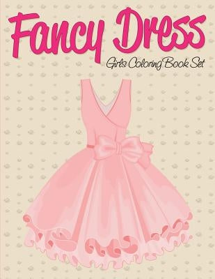 Fancy Dress: Girls Coloring Book Set by Speedy Publishing LLC